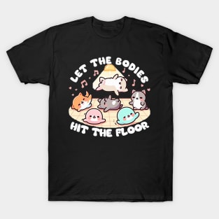 let the bodies hit the floor T-Shirt